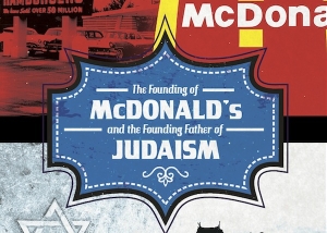 The Founding of McDonalds and the Founding Father of Judaism